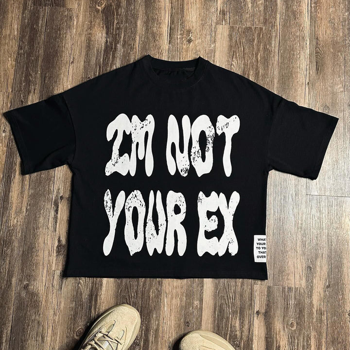 I'm Not Your EX Print Short Sleeve T-Shirt