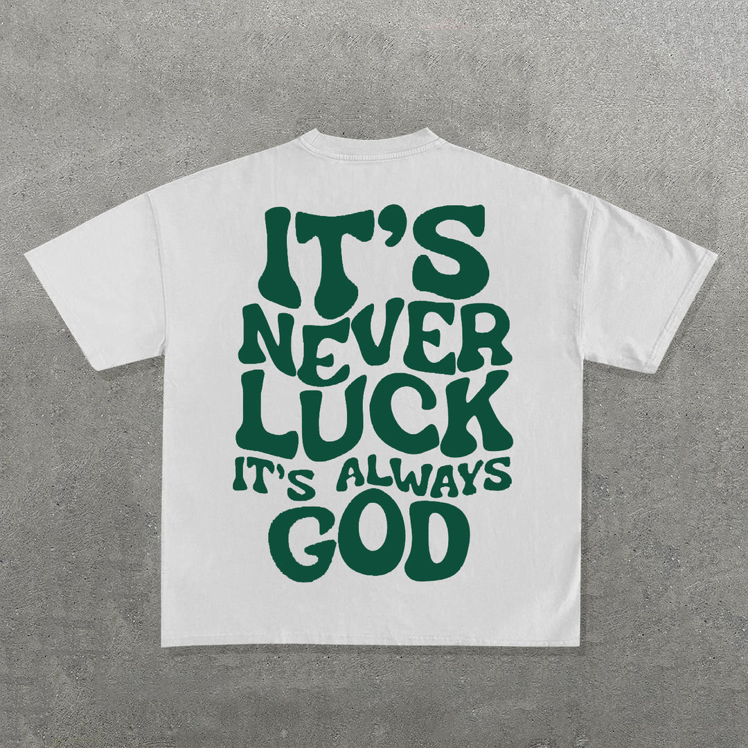 It't Never Luck It's Always God Print Short Sleeve T-Shirt