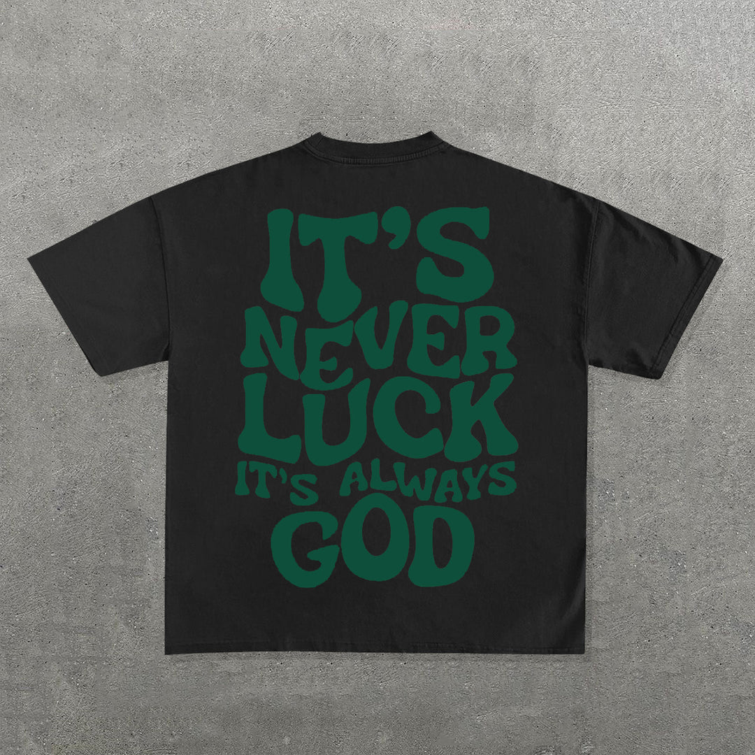 It't Never Luck It's Always God Print Short Sleeve T-Shirt